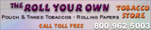 Click here to visit the Roll Your Own Tobacco Shop