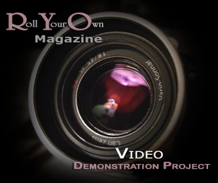 Roll Your Own Magazine's MultiMedia Section, A comprehensive video tour of the Make Your Own and Roll Your Own process